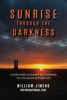 Paperback Sunrise Through the Darkness: A Survivor's Account of Learning to Live Again Beyond 9/11 Book