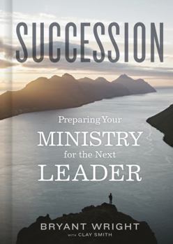 Hardcover Succession: Preparing Your Ministry for the Next Leader Book