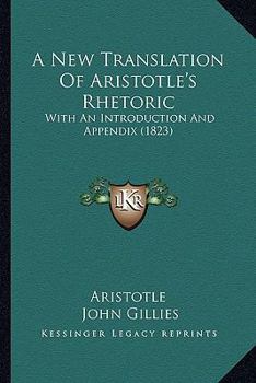 Paperback A New Translation Of Aristotle's Rhetoric: With An Introduction And Appendix (1823) Book