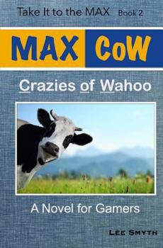 Paperback MAX CoW: Crazies of Wahoo: A Novel for Gamers Book