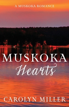 Muskoka Hearts - Book #3 of the Muskoka Shores