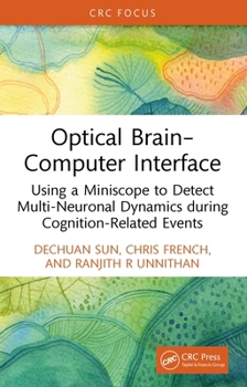 Hardcover Optical Brain-Computer Interface: Using a Miniscope to Detect Multi-Neuronal Dynamics During Cognition-Related Events Book