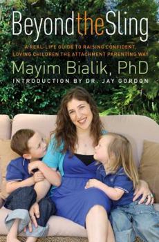 Hardcover Beyond the Sling: A Real-Life Guide to Raising Confident, Loving Children the Attachment Parenting Way Book
