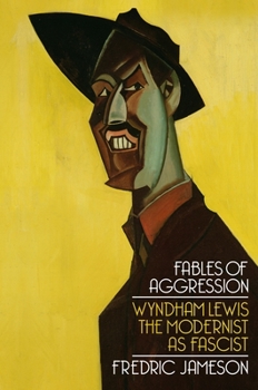 Paperback Fables of Aggression: Wyndham Lewis, the Modernist as Fascist Book