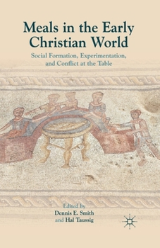 Paperback Meals in the Early Christian World: Social Formation, Experimentation, and Conflict at the Table Book