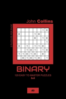 Paperback Binary - 120 Easy To Master Puzzles 8x8 - 9 Book