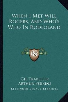 Paperback When I Met Will Rogers, And Who's Who In Rodeoland Book