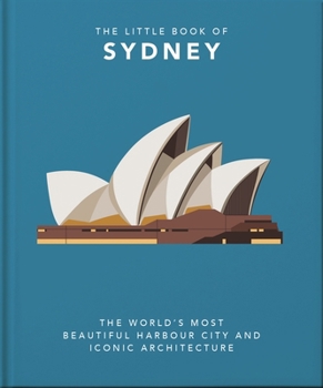 Hardcover The Little Book of Sydney: The World's Most Beautiful Harbour City and Iconic Architecture Book