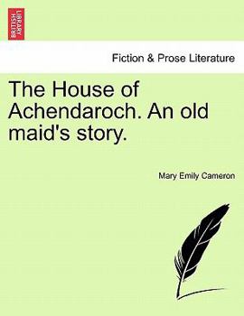 Paperback The House of Achendaroch. an Old Maid's Story. Book
