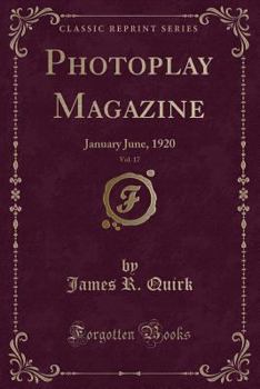 Photoplay Magazine, Vol. 17: January June, 1920