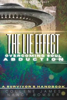 Paperback The Lie Effect: Overcoming Soul Abduction: A Survivor's Handbook Book