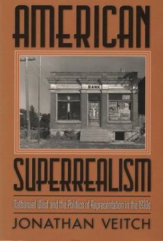 American Superrealism: Nathanael West and the Politics of Representation in the 1930s (The Wisconsin Project on American Writers)