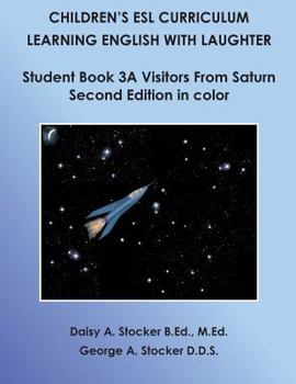 Paperback Children's ESL Curriculum: Learning English with Laughter: Student Book 3A: Visitors from Saturn: Second Edition in Color Book