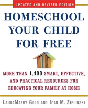 Paperback Homeschool Your Child for Free: More Than 1,400 Smart, Effective, and Practical Resources for Educating Your Family at Home Book