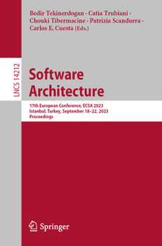 Paperback Software Architecture: 17th European Conference, Ecsa 2023, Istanbul, Turkey, September 18-22, 2023, Proceedings Book