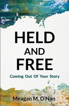 Paperback Held And Free: Coming Out of Your Story Book