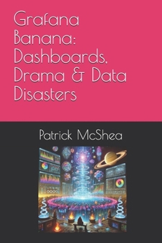 Paperback Grafana Banana: Dashboards, Drama & Data Disasters Book
