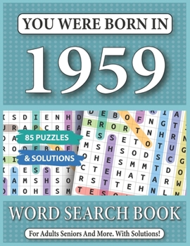 You Were Born In 1959: Word Search Book: 85 Puzzles & Solutions - Word Search Book For Adults And All Puzzles Fans