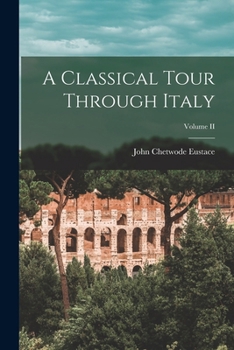 A Classical Tour Through Italy; Volume II