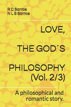 Paperback Love, the God´s Philosophy: A philosophical and romantic story. Book