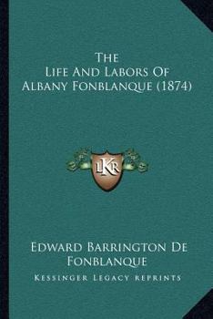 Paperback The Life And Labors Of Albany Fonblanque (1874) Book