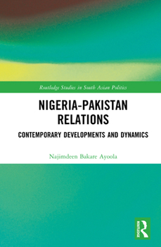 Hardcover Nigeria-Pakistan Relations: Contemporary Developments and Dynamics Book