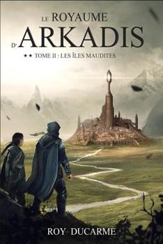 Paperback Le Royaume d'Arkadis: Les Îles Maudites (Tome 2) [French] Book