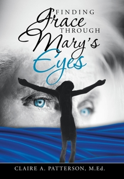 Hardcover Finding Grace Through Mary's Eyes Book