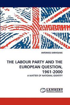 Paperback The Labour Party and the European Question, 1961-2000 Book