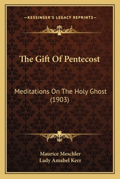 Paperback The Gift Of Pentecost: Meditations On The Holy Ghost (1903) Book