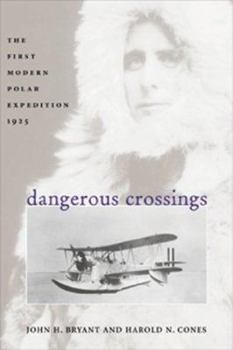 Hardcover Dangerous Crossings: The First Modern Polar Expedition, 1925 Book