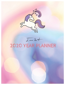 I Can Do It 2020 Year Planner: Unicorn Is Real Dream Come True Unicorn Kawaii Unicorn Monthly and Yearly Planner Blank Lined Themed Year Planner ... 110 Pages for Learning Professional Business