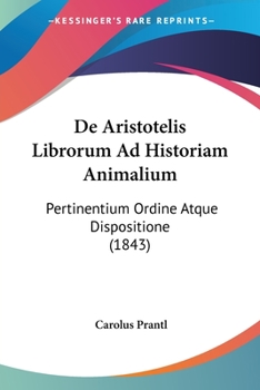 Paperback De Aristotelis Librorum Ad Historiam Animalium: Pertinentium Ordine Atque Dispositione (1843) [Latin] Book