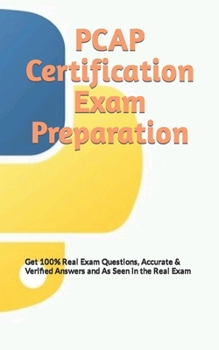 Paperback PCAP Certification Exam Preparation: Get 100% Real Exam Questions, Accurate & Verified Answers and As Seen in the Real Exam Book