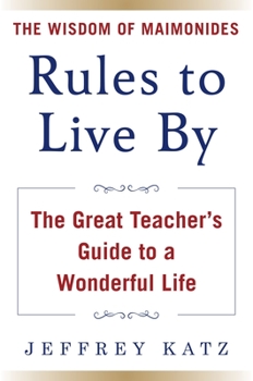 Hardcover Rules to Live by: Maimonides' Guide to a Wonderful Life Book