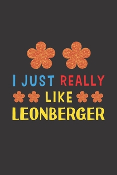 Paperback I Just Really Like Leonberger: Dog Training Logbook For Peoples Who Loves Their Leonberger Dog Book