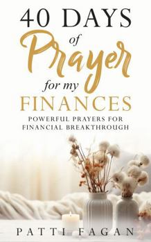 40 Days of Prayer for my Finances: Powerful Prayers for Financial Breakthrough