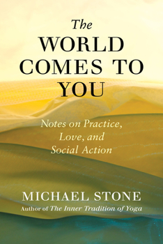 Paperback The World Comes to You: Notes on Practice, Love, and Social Action Book