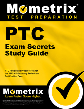 Paperback Ptc Exam Secrets Study Guide: Ptc Review and Practice Test for the Amca Phlebotomy Technician Certification Exam Book