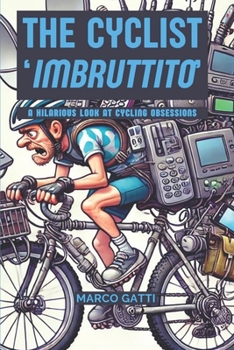 Paperback The cyclist imbruttito: A Hilarious Look at Cycling Obsessions Book