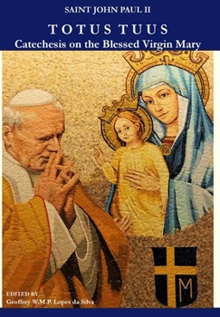 Hardcover Totus Tuus: Catechesis on the Blessed Virgin Mary Book