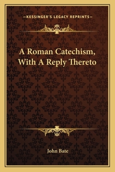 Paperback A Roman Catechism, With A Reply Thereto Book