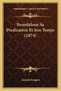 Paperback Bourdaloue Sa Predication Et Son Temps (1874) [French] Book