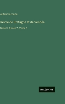 Revue de Bretagne et de Vendée: Série 2, Année 7, Tome 3