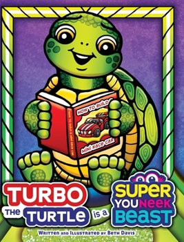 Hardcover Turbo the Turtle is a Super Youneek Beast: A Children's Book Featuring a Character with ADHD and Dyslexia that Discovers a New Way to Read and Learn! Book