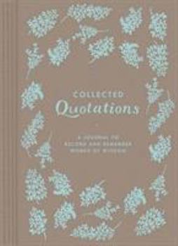 Diary Collected Quotations: A Journal to Record and Remember Words of Wisdom Book
