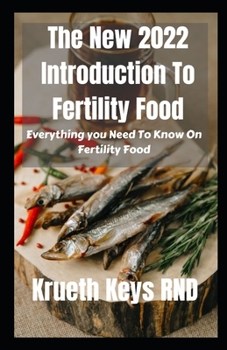 The New 2022 Introduction To Fertility Food: Everything you Need To Know On Fertility Food