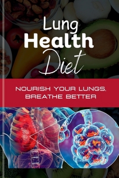 Paperback Lung Health Diet: Nourish your Lungs, Breathe Better Book