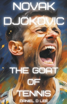 Paperback Novak Djokovic: The GOAT of Tennis Book