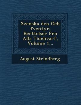 Paperback Svenska Den Och Fventyr: Ber Ttelser Fr N Alla Tidehvarf, Volume 1... [Swedish] Book